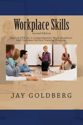 Workplace Skills: Book 2 from DTR Inc.'s Series for Classroom and On the Job Work Readiness Training by Goldberg, Jay