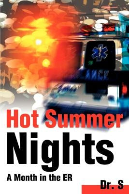 Hot Summer Nights: A Month in the ER by Dr S