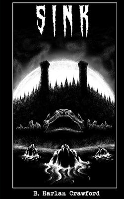 Sink: A Most Strange and Terrifying Narrative of the Croaking Shadows under the Dreaded Waters of ye Olde Lake Eirie: Being an Account of Horrid Spect by Carney, Jason Ray