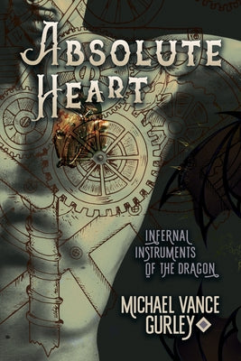 Absolute Heart: Volume 1 by Gurley, Michael Vance