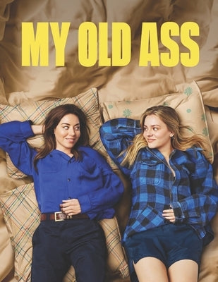 My Old Ass: Screenplay by Stricker, James
