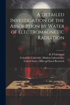 A Detailed Investigation of the Absorption by Water of Electromagnetic Radiation by Columbia University Hudson Laborator