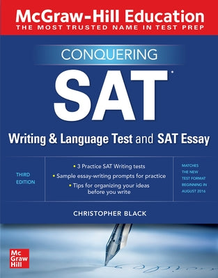 McGraw-Hill Education Conquering the SAT Writing and Language Test and SAT Essay, Third Edition by Black, Christopher