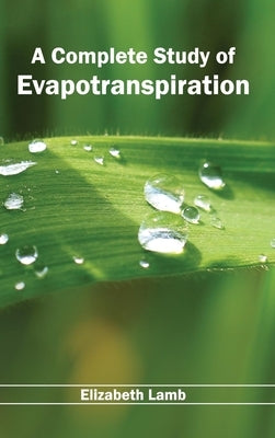 Complete Study of Evapotranspiration by Lamb, Elizabeth