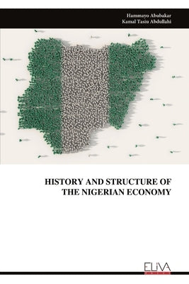 History and Structure of the Nigerian Economy by Abubakar, Hammayo