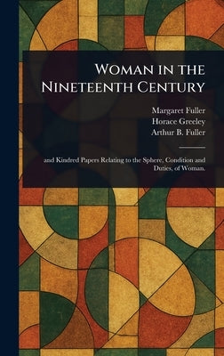 Woman in the Nineteenth Century by Fuller, Margaret