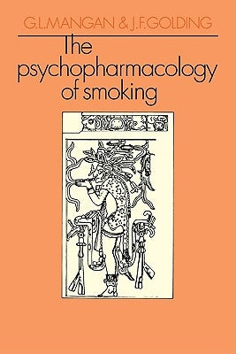 The Psychopharmacology of Smoking by Mangan