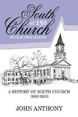 South Church at 150: In Our Own Words by Anthony, John M.