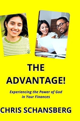 The Advantage: Experiencing the Power of God in Your Finances by Schansberg, Chris