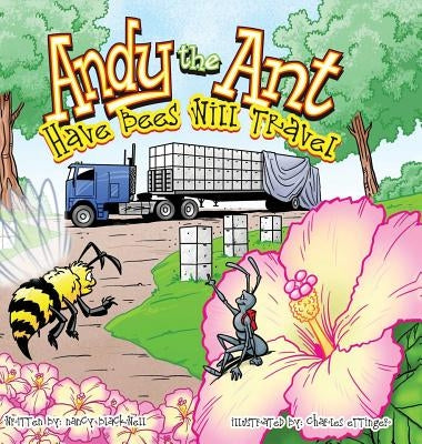 Andy the Ant: Have Bees Will Travel by Blackwell, Nancy
