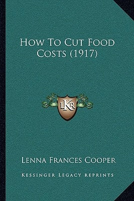 How To Cut Food Costs (1917) by Cooper, Lenna Frances