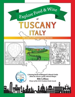 Explore Food & Wine of Tuscany, Italy: Alla scoperta dell'enogastronomica toscana by LeBlanc, Bibi
