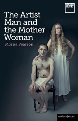The Artist Man and the Mother Woman by Pearson, Morna