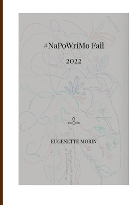 #NaPoWriMo Fail 2022: Because though we try, we sometimes fail ... by Morin, Eugenette