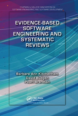 Evidence-Based Software Engineering and Systematic Reviews by Kitchenham, Barbara Ann