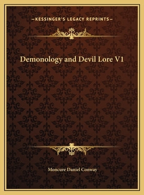 Demonology and Devil Lore V1 by Conway, Moncure Daniel