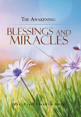 The Awakening: Blessings and Miracles by Boyd, Pearl Franklin