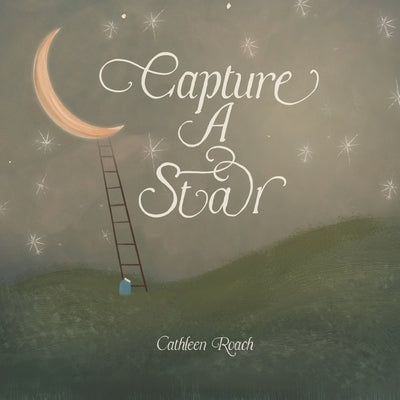 Capture A Star by Roach, Cathleen