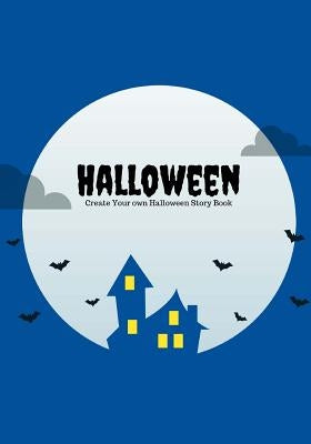 Halloween: Create Your Own Halloween Story Book, 100 Pages, Boo Blue by Kid, Creative