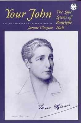 Your John: The Love Letters of Radclyffe Hall by Glasgow, Joanne