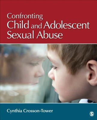 Confronting Child and Adolescent Sexual Abuse by Crosson-Tower, Cynthia