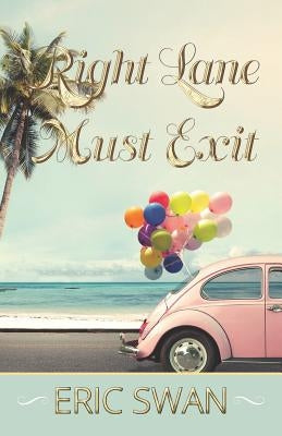 Right Lane Must Exit by Swan, Eric