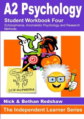 1.3 PSYA4 Workbook - Schizophrenia, Anomalistic Psychology & Research Methods by Redshaw, Nick &. Bethan