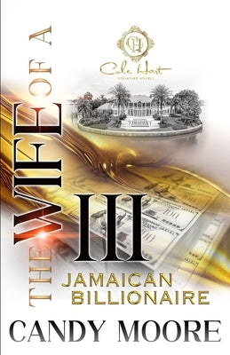 The Wife Of A Jamaican Billionaire 3: An African American Romance: The Finale by Moore, Candy