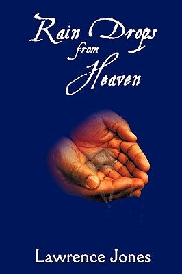Rain Drops from Heaven by Jones, Lawrence Linda