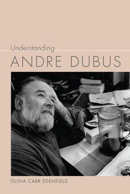 Understanding Andre Dubus by Edenfield, Olivia Carr