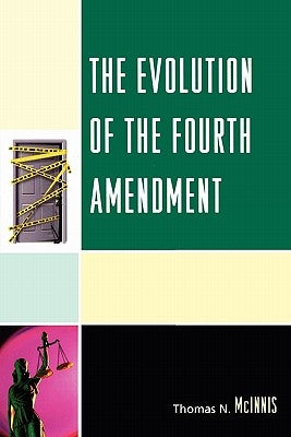 The Evolution of the Fourth Amendment by McInnis, Thomas N.