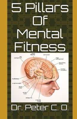 5 Pillars Of Mental Fitness by O, Peter C.
