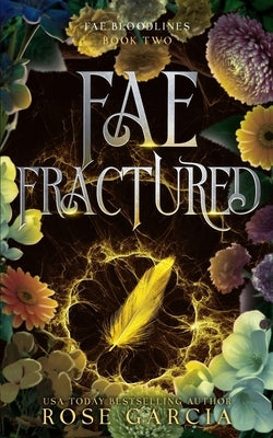 Fae Fractured by Garcia, Rose