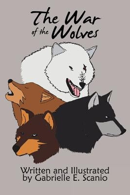 The War of the Wolves by Scanio, Gabrielle E.
