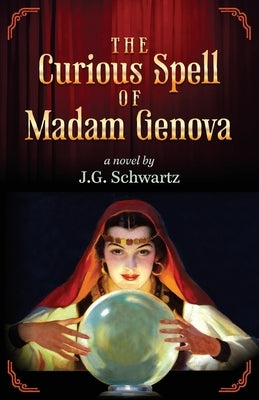 The Curious Spell of Madam Genova by Schwartz, J. G.