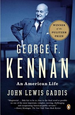George F. Kennan: An American Life by Gaddis, John Lewis