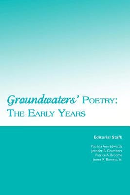 Groundwaters' Poetry: The Early Years by Chambers, Jennifer B.