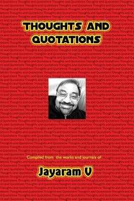 Thoughts and Quotations by V, Jayaram