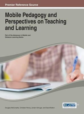 Mobile Pedagogy and Perspectives on Teaching and Learning by McConatha, Douglas