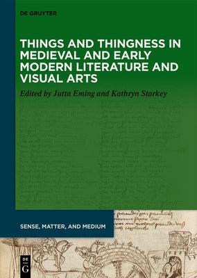 Things and Thingness in European Literature and Visual Art, 700-1600 by Eming, Jutta