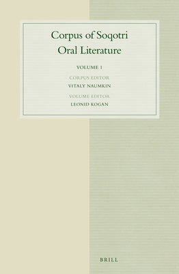 Corpus of Soqotri Oral Literature: Volume 1 by Naumkin, Vitaly