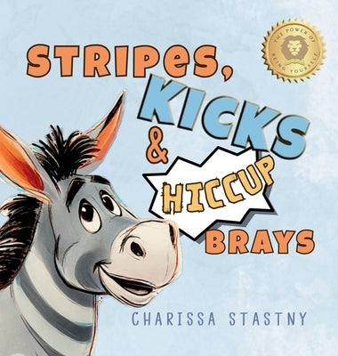 Stripes, Kicks & Hiccup Brays by Stastny, Charissa