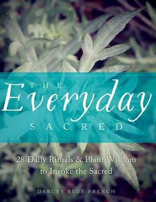 Everyday Sacred Workbook by French, Darcey Blue