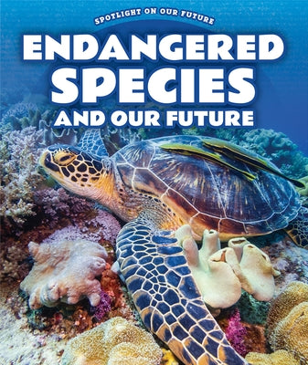 Endangered Species and Our Future by Adams, Sabrina