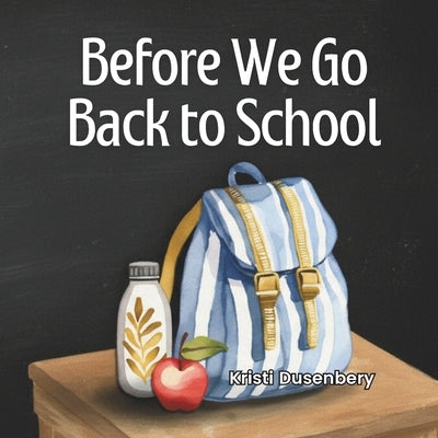 Before We Go Back to School by Dusenbery, Kristi