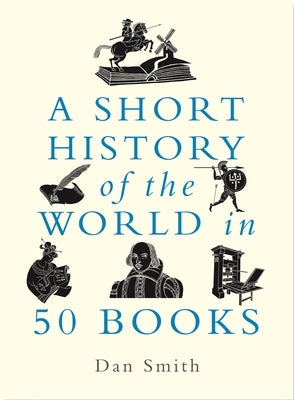 A Short History of the World in 50 Books by Smith, Daniel