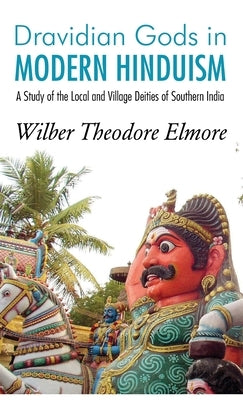 Dravidian Gods in MODERN HINDUISM by Theodore, Wilber Elmore