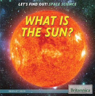 What Is the Sun? by Heos, Bridget