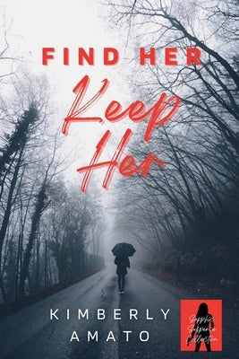 Find Her Keep Her by Amato, Kimberly