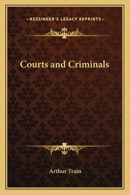 Courts and Criminals by Train, Arthur